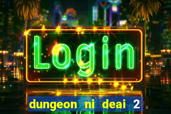 dungeon ni deai 2 temporada dublado data de lançamento